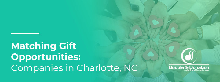 Charlotte Matching Gifts_Feature Learn about the top companies in Charlotte that offer matching gift programs.