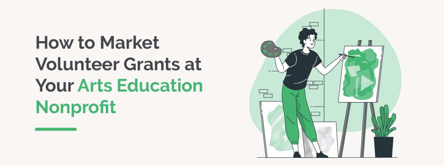 How to Market Volunteer Grants at Your Arts Education Nonprofit