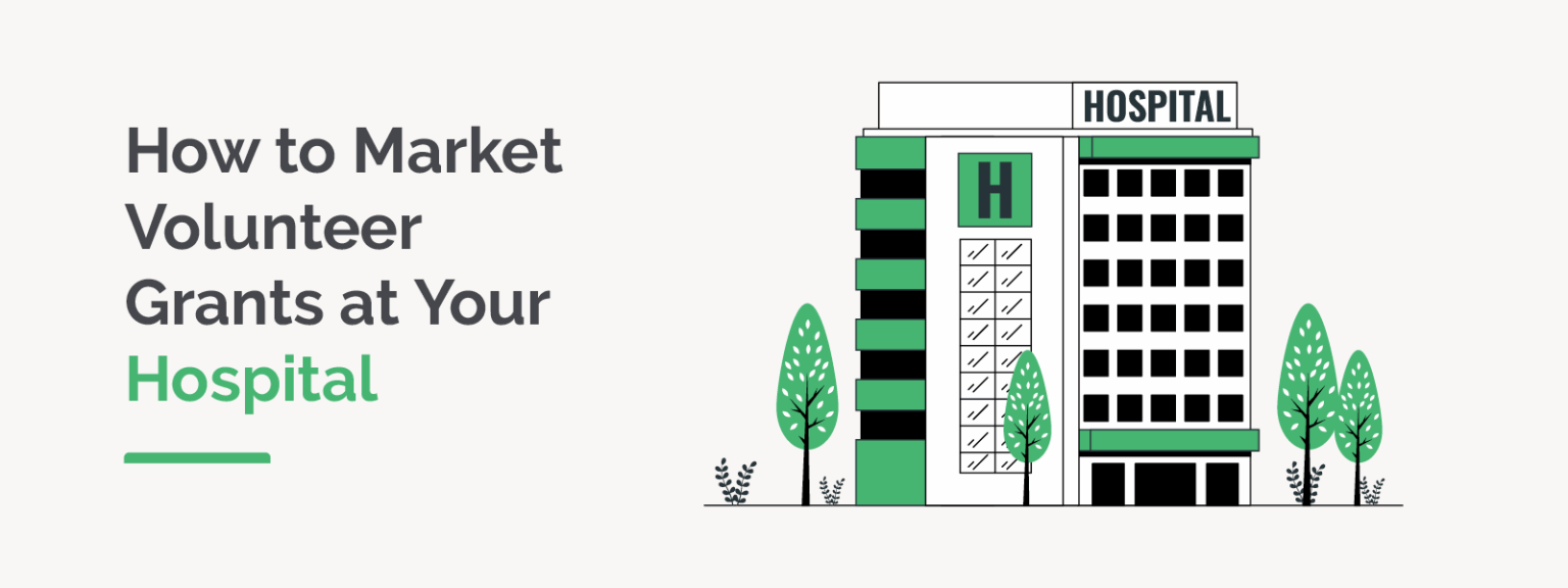 How to Market Volunteer Grants at Your Hospital