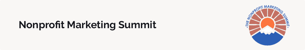 The Nonprofit Marketing Summit is a top nonprofit conference for expanding your marketing knowledge.