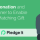 Double the Donation and Pledge IT Partner to Enable Streamlined Matching Gift Integration