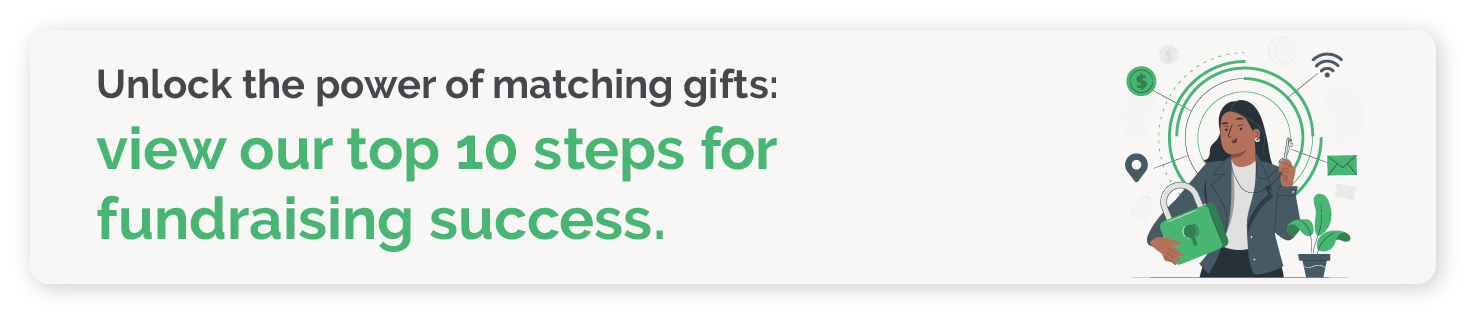 Unlock the power of matching gifts with our 10-step checklist Unlock the power of matching gifts with our 10-step checklist