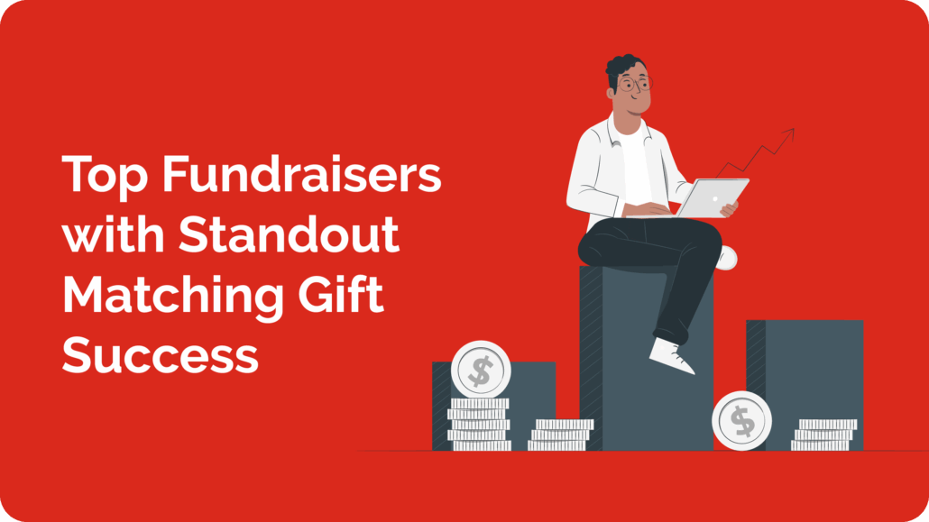 Top Fundraisers with Standout Matching Gift Success